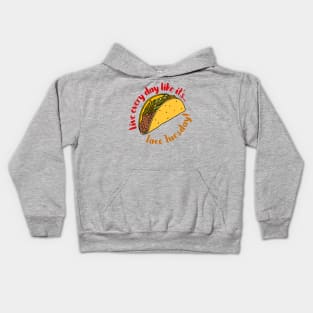 Live Every Day Like it's Taco Tuesday Quote Kids Hoodie